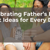 Celebrating Father’s Day: Gift Ideas for Every Dad