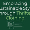 Embracing Sustainable Style Through Thrifted Clothing