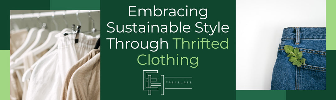 Embracing Sustainable Style Through Thrifted Clothing
