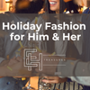 From Classic to Contemporary: Holiday Fashion for Him & Her