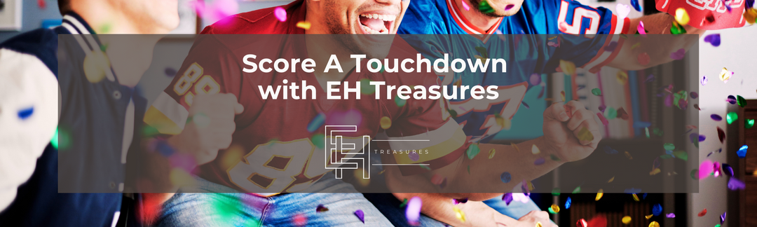 Score A Touchdown with EH Treasures