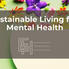 Sustainable Living for Mental Health