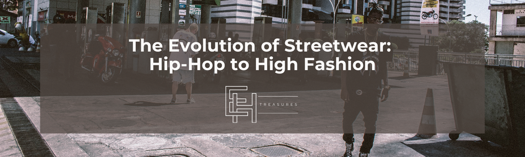 The Evolution of Streetwear: From Hip-Hop Culture to High Fashion