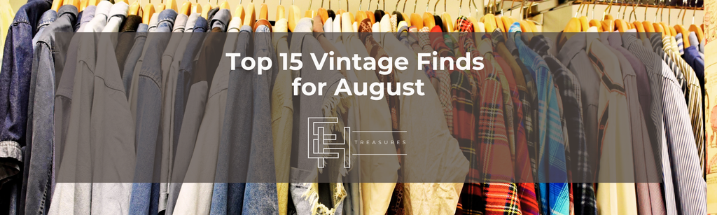 Top 15 Vintage Finds for August at EH Treasures