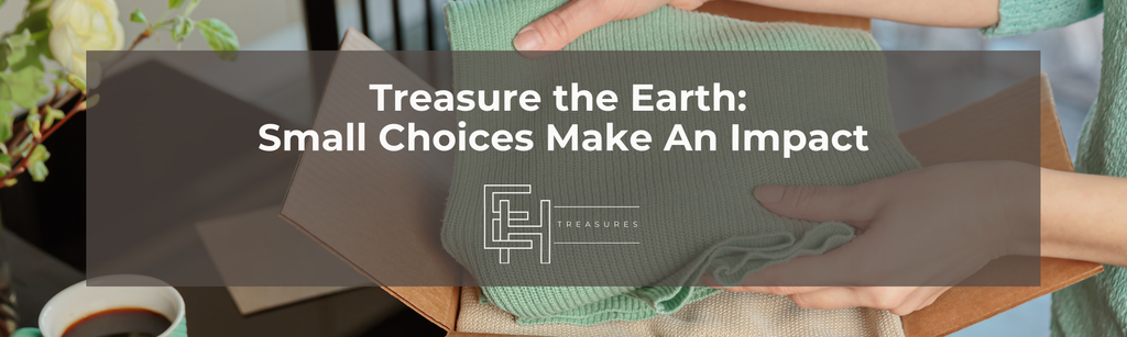 Treasure the Earth: How Small Choices Make a Big Impact