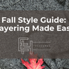 Fall Style Guide: Layering Made Easy