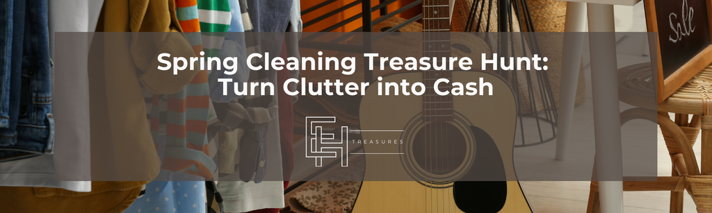 Spring Cleaning for Treasure Hunters: Turn Clutter into Cash