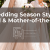 Wedding Season Style: One-of-a-Kind Bridal & Mother-of-the-Bride Dresses
