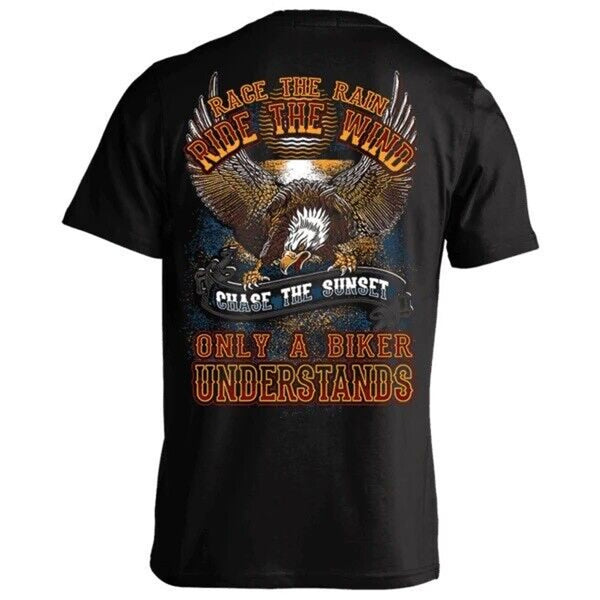 Race The Rain, Ride The Wind, Chase The Sunset, Only A Biker Understands 4XL T