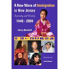 A New Wave of Immigration in New Jersey: Diversity & Vitality; 1940-2008 SIGNED