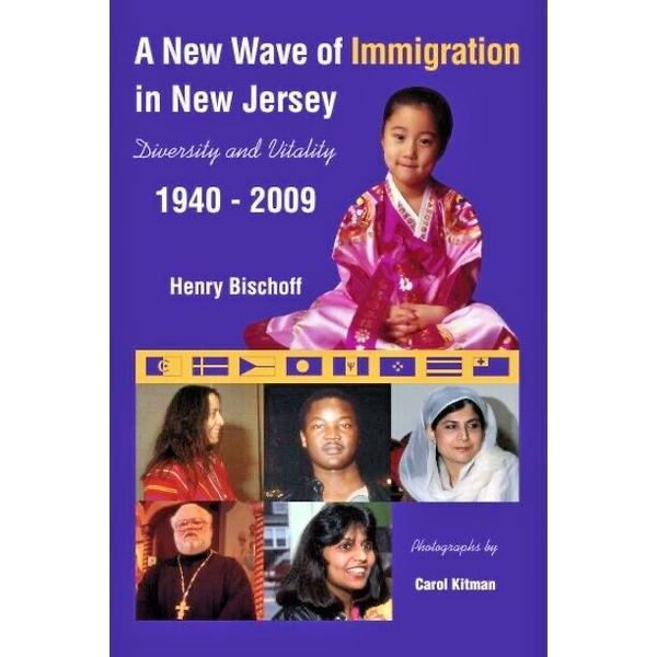 A New Wave of Immigration in New Jersey: Diversity & Vitality; 1940-2008 SIGNED