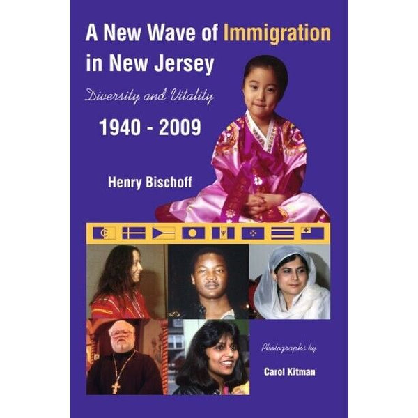 A New Wave of Immigration in New Jersey: Diversity & Vitality; 1940-2008 SIGNED