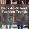 Back-to-School Fashion Trends