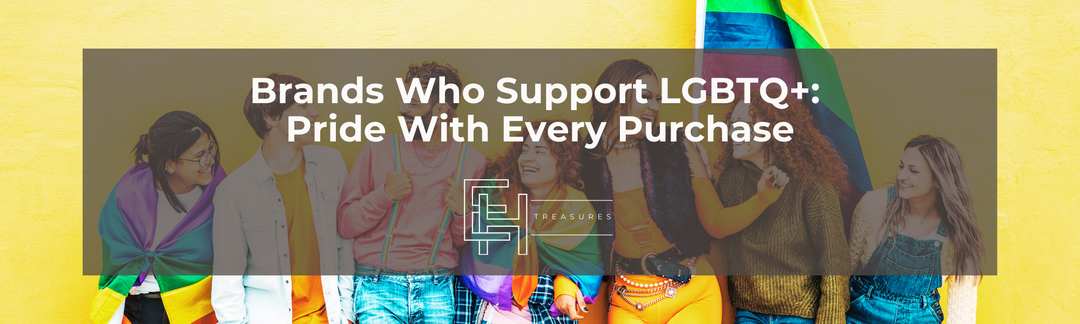 Brands Who Support LGBTQ+: Pride With Every Purchase