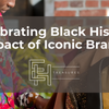 Celebrating Black History Month: The Cultural Impact of Iconic Brands