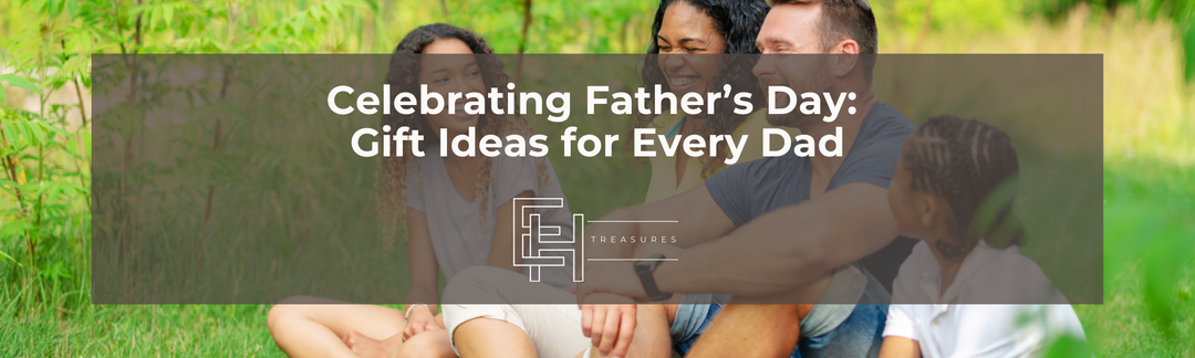 Celebrating Father’s Day: Gift Ideas for Every Dad
