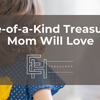 Mother’s Day Gift Guide: One-of-a-Kind Treasures She’ll Love