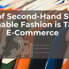 The Rise of Second-Hand Shopping: How Sustainable Fashion is Taking Over E-Commerce