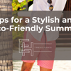 Tips for a Stylish and Eco-Friendly Summer