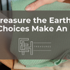 Treasure the Earth: How Small Choices Make a Big Impact