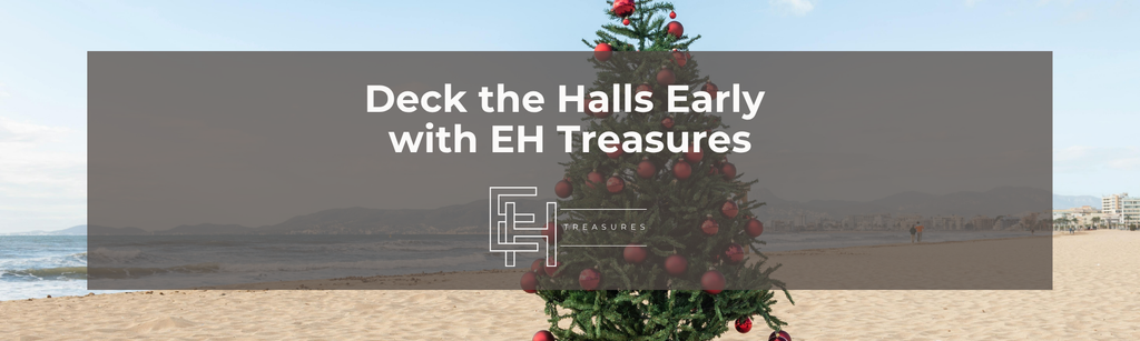 Christmas in July: Deck the Halls Early with EH Treasures