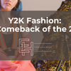 Y2K Fashion: The Bold, Blingy Comeback of the 2000s